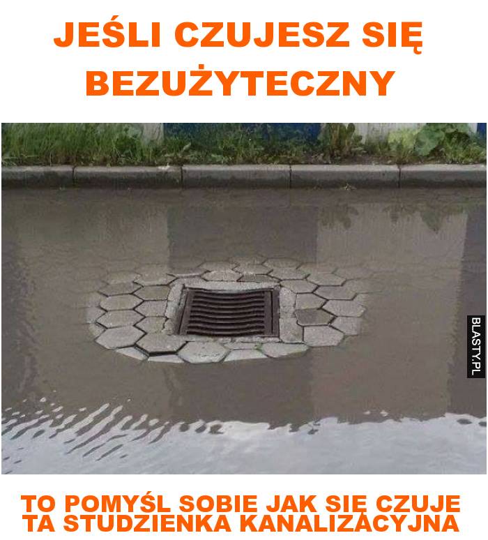 Jeśli czujesz się bezużyteczny