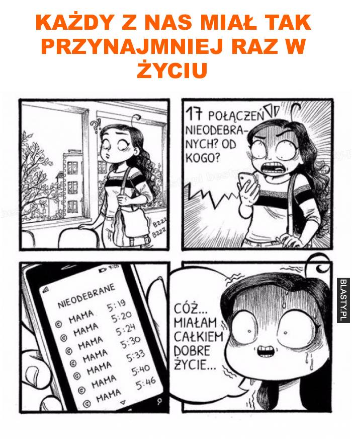 każdy z nas miał tak przynajmniej raz w życiu