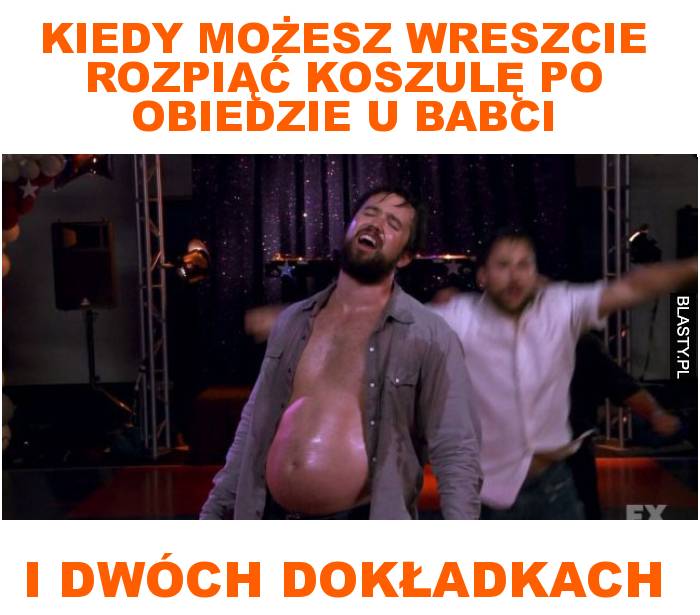 Kiedy możesz wreszcie rozpiąć koszulę po obiedzie u babci