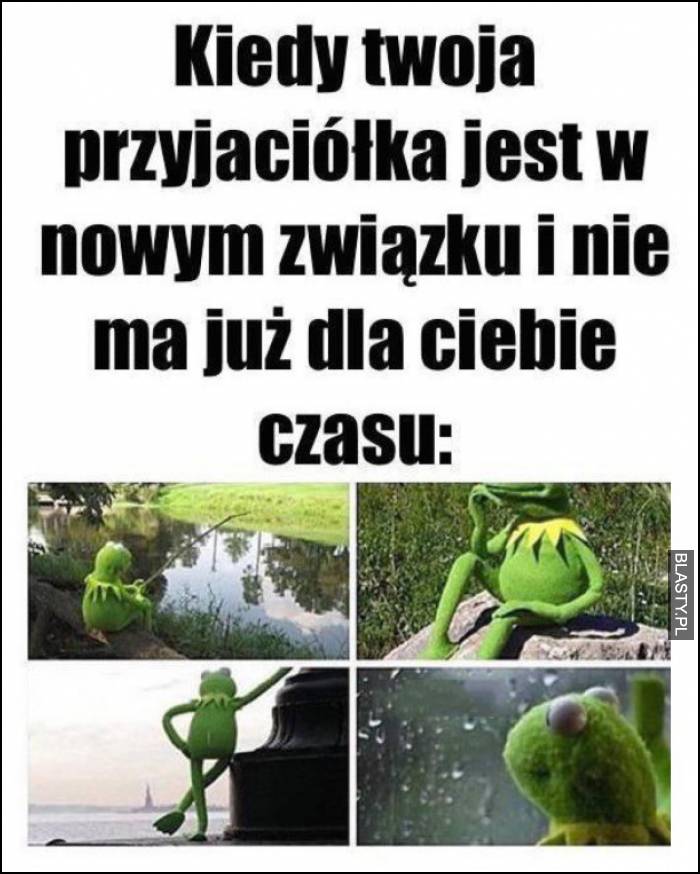 kiedy twoja przyjaciółka nie ma dla ciebie czasu