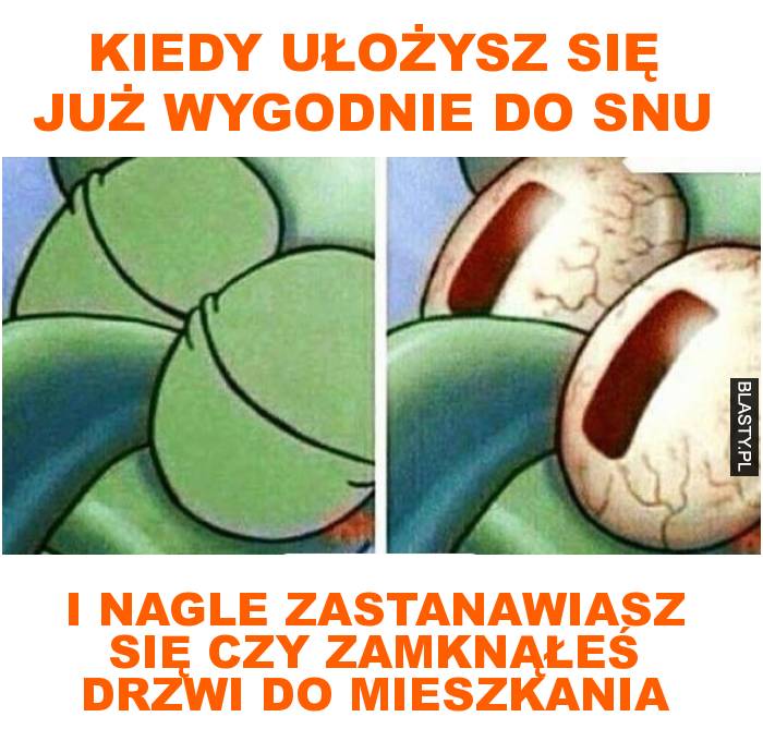 Kiedy ułożysz się już wygodnie do snu