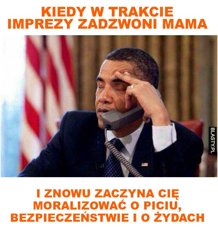 Kiedy w trakcie imprezy zadzwoni mama