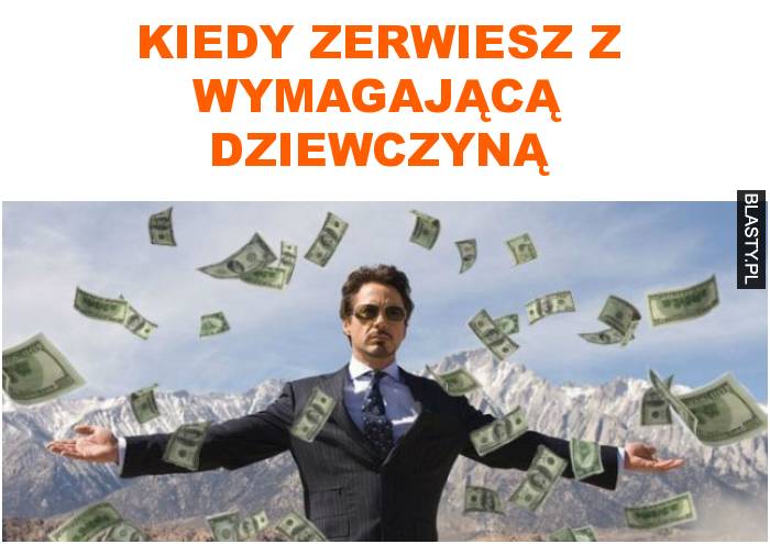 Kiedy zerwiesz z wymagającą dziewczyną