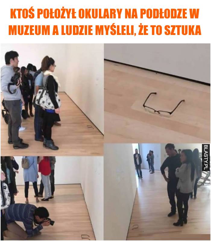 Ktoś położył okulary na podłodze w muzeum a ludzie myśleli, że to sztuka