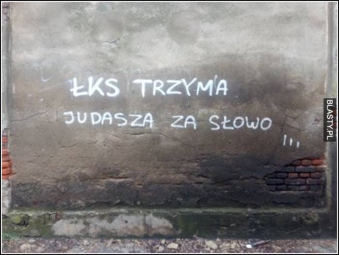 Łks trzyma judasza za słowo