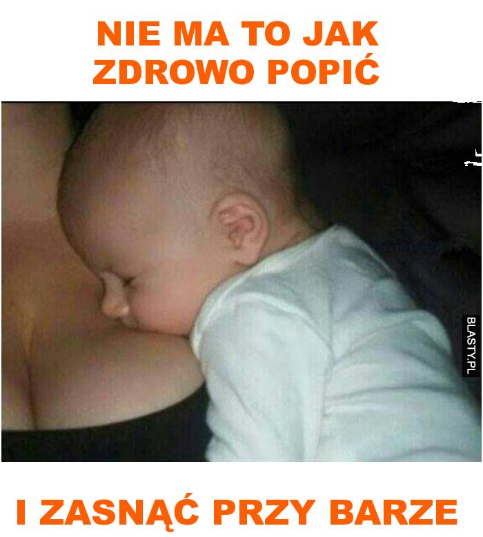 nie ma to jak zdrowo popić i zasnąć przy barze