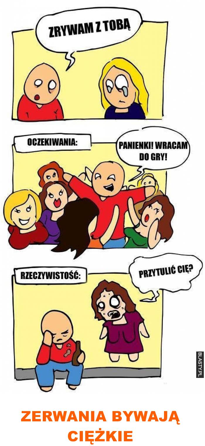 zerwania bywają ciężkie