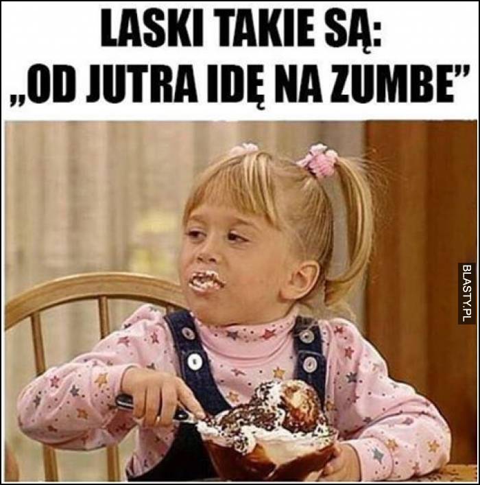 Laski takie są - od jutra idę zumbe