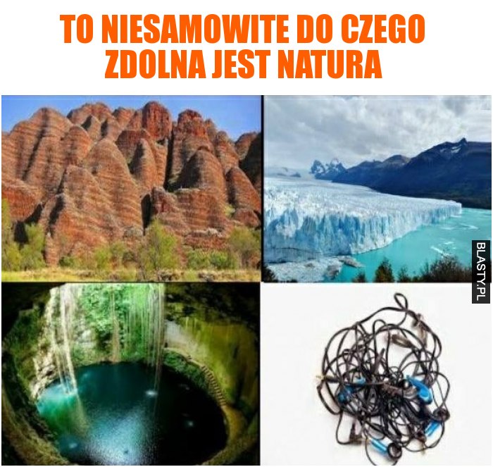 To niesamowite do czego zdolna jest natura