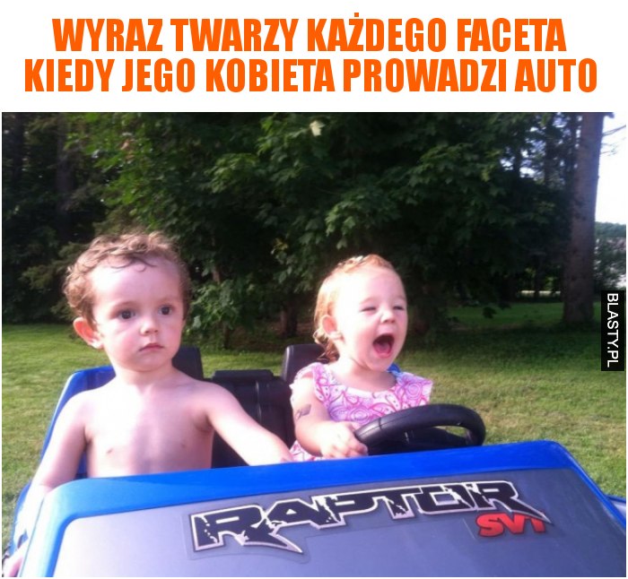 Wyraz twarzy każdego faceta kiedy jego kobieta prowadzi auto