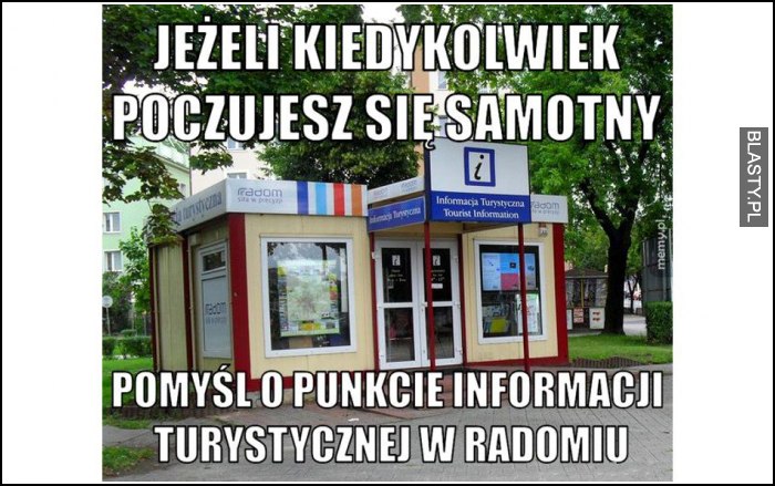 jeśli kiedykolwiek poczujesz się samotny