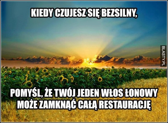 kiedy czujesz się bezsilny to wiedz, że