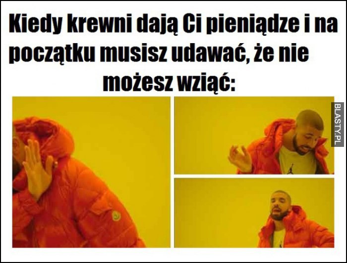 Kiedy krewni dają Ci trochę pieniądze i na początku musisz udawać, że nie możesz wziąć