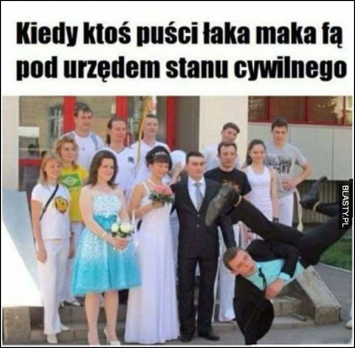 Kiedy ktoś puścił łaka maka fą