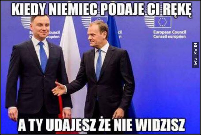 kiedy Niemiec podaje ci rękę, a ty udajesz, że nie widzisz