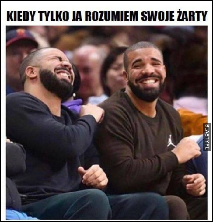 Kiedy tylko ja rozumiem swoje żarty