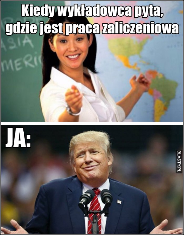 Kiedy wykładowca pyta gdzie jest praca zaliczeniowa