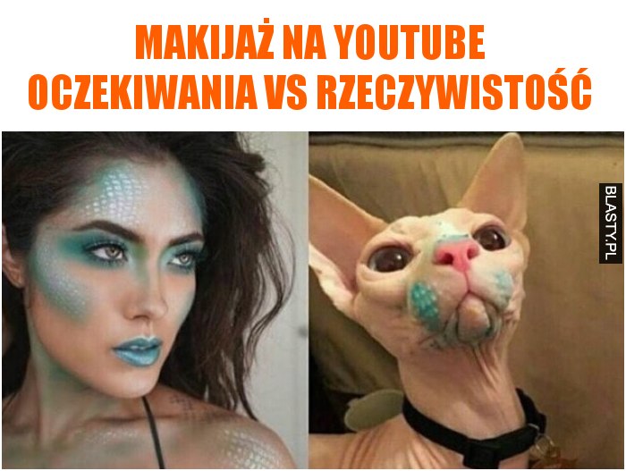 Makijaż na youtube oczekiwania vs rzeczywistość