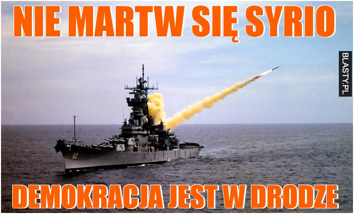 Nie martw się syrio - demokracja jest w drodze