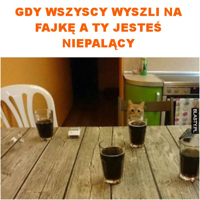 Gdy wszyscy wyszli na fajkę a ty jesteś niepalący