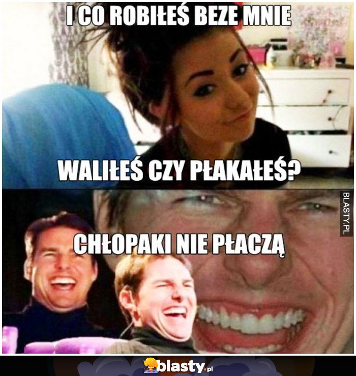 I co robiłeś beze mnie