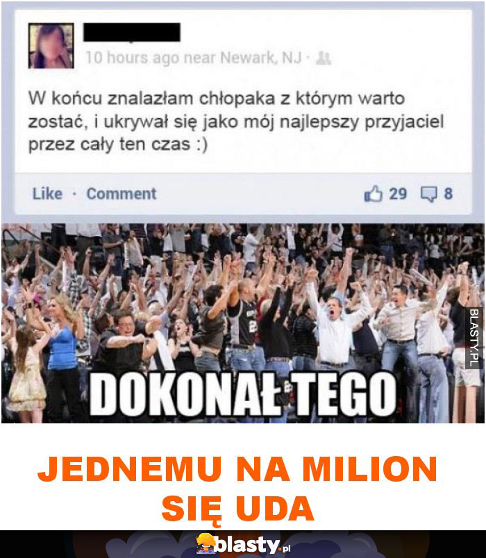 Jednemu na milion się uda