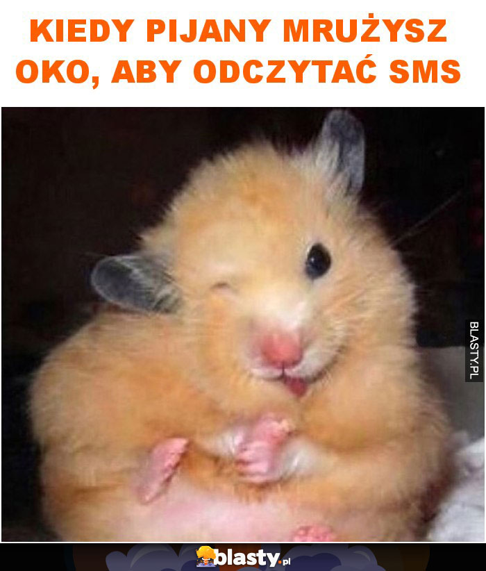 Kiedy pijany mrużysz oko, aby odczytać sms