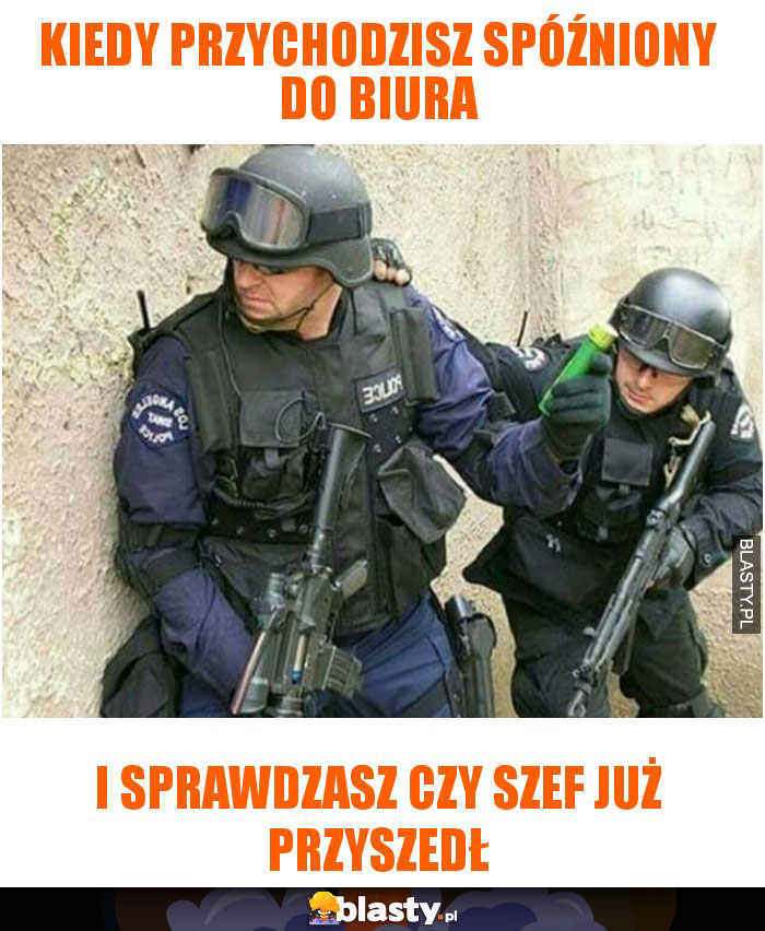 Kiedy przychodzisz spóźniony do biura