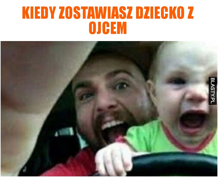 Kiedy zostawiasz dziecko z ojcem