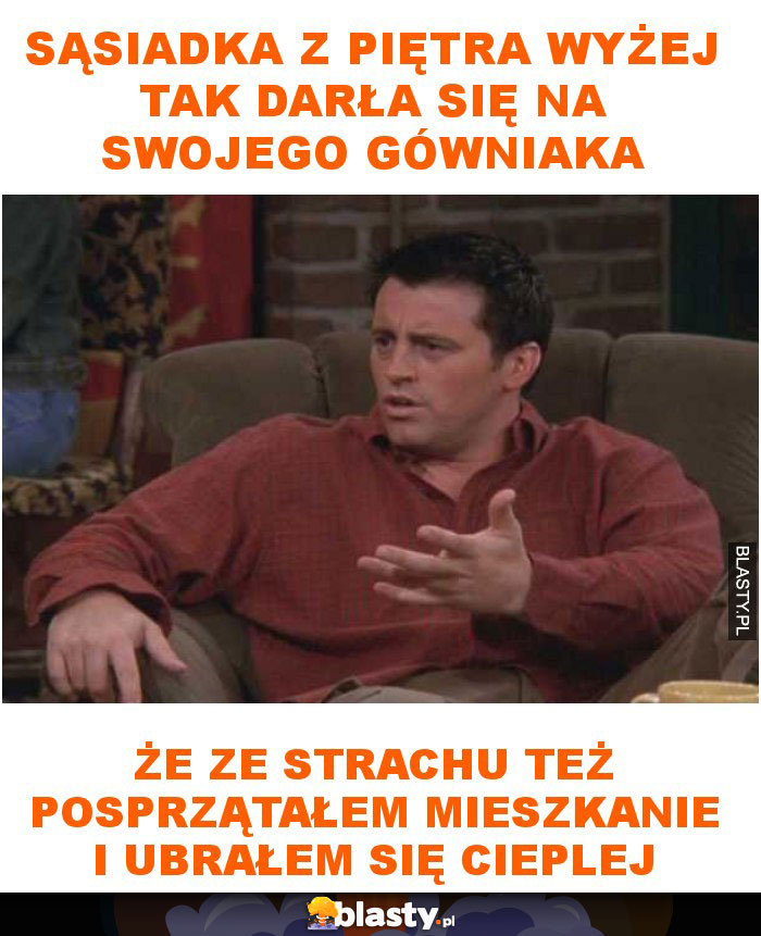 Sąsiadka z piętra wyżej tak darła się na swojego gówniaka