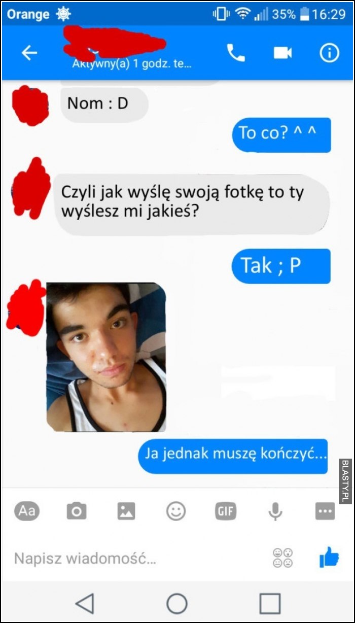 To co jak ja wyślę swoją fotkę to Ty wyślesz mi jakąś ?