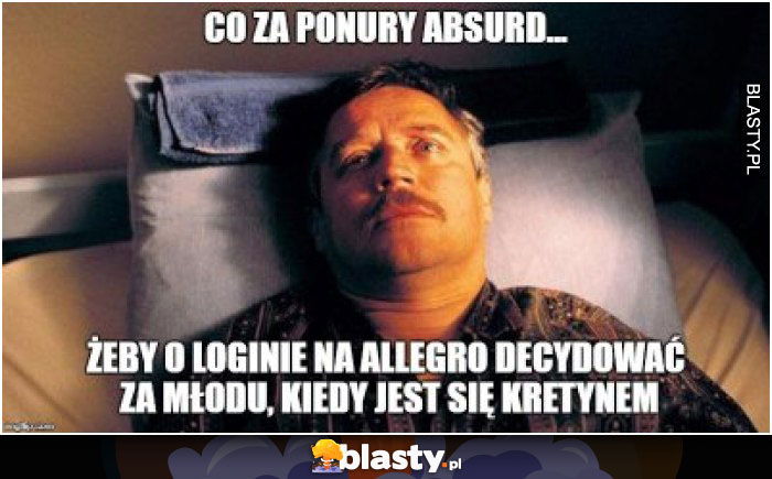 Co za ponury absurd