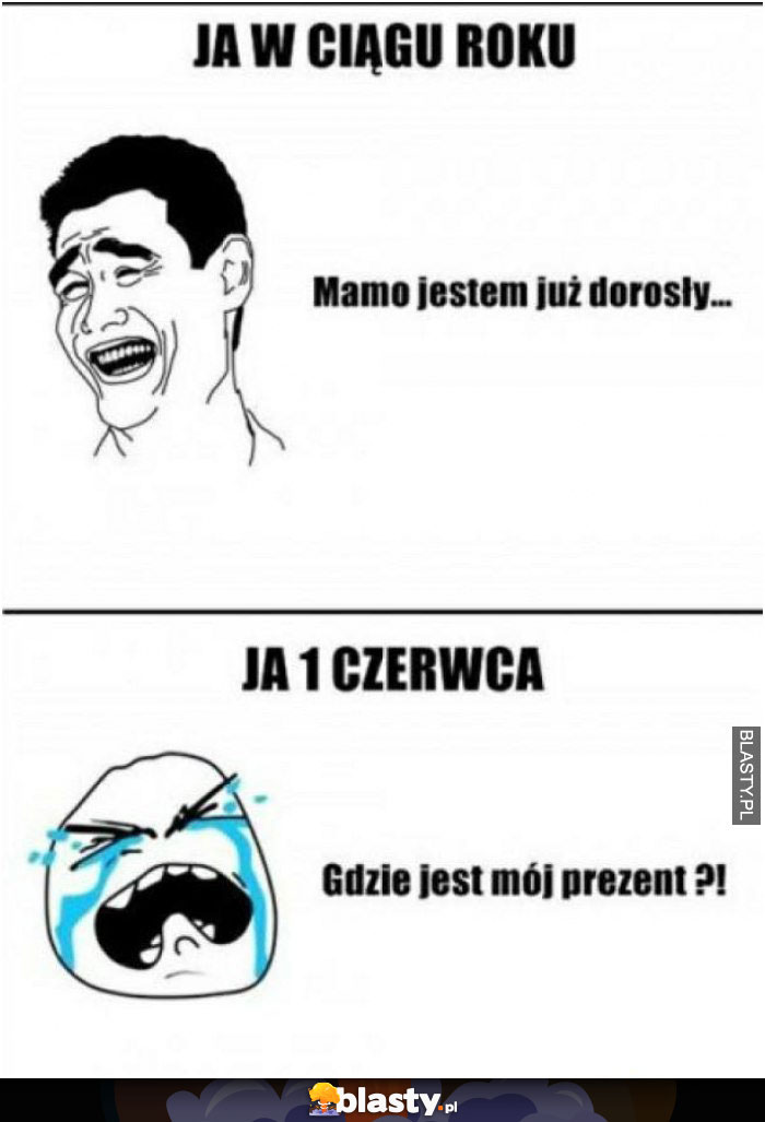 Ja w ciągu roku mamo jestem już dorosły vs Ja 1 czerwca