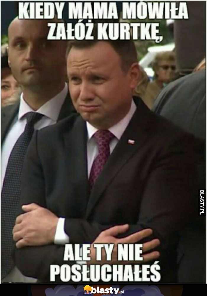 Kiedy mama mówi załóż kurtkę ale Ty nie posłuchałeś