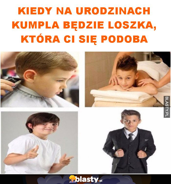 Kiedy na urodzinach kumpla będzie loszka, która ci się podoba