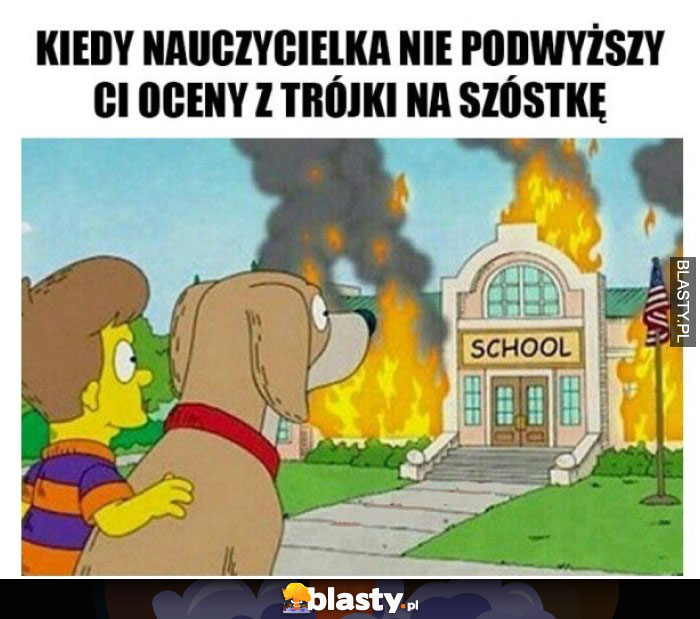 Kiedy nauczycielka nie podwyższy Ci oceny