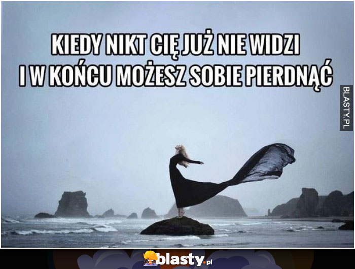 Kiedy nikt Cię już nie widzi