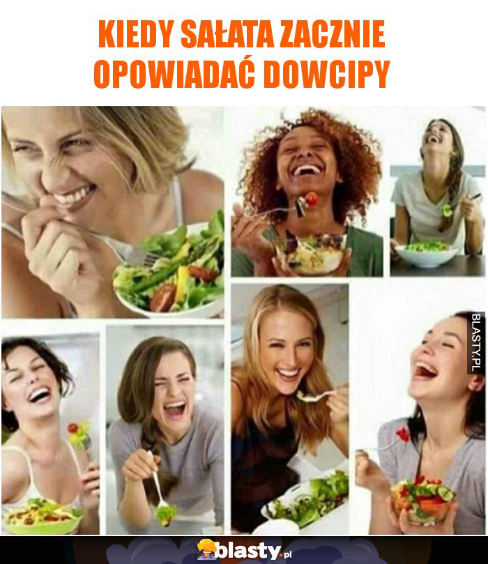 Kiedy sałata zacznie opowiadać dowcipy