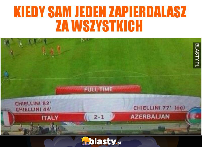 Kiedy sam jeden zapierdalasz za wszystkich