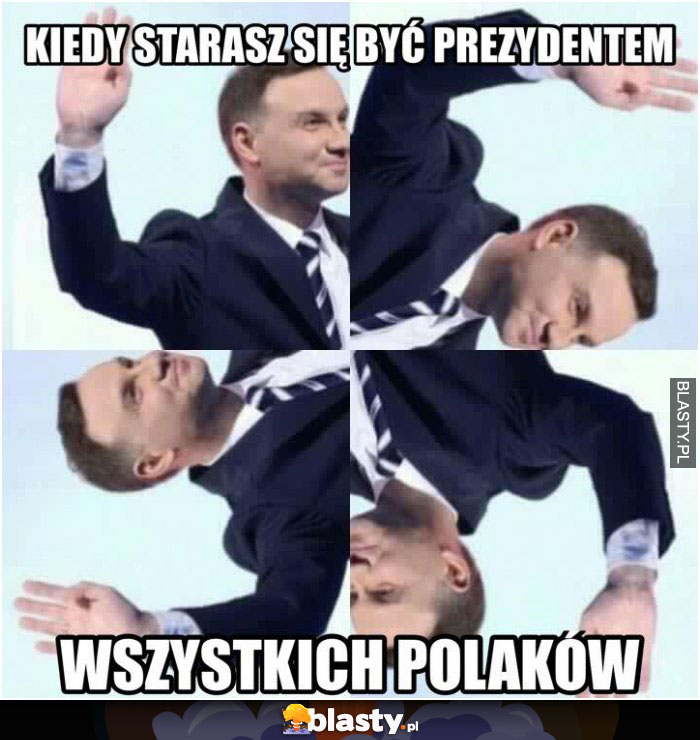 Kiedy starasz się być prezydentem wszystkich polaków