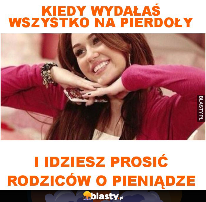 Kiedy wydałaś wszystko na pierdoły