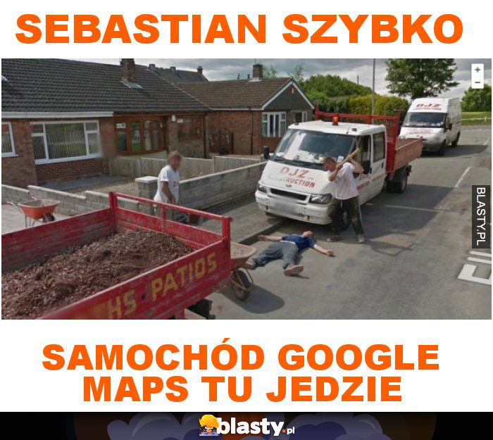 Sebastian szybko samochód google maps tu jedzie