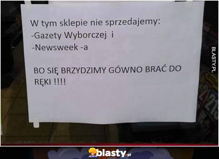 W tym sklepie nie sprzedajemy gazety wyborczej i newsweeka