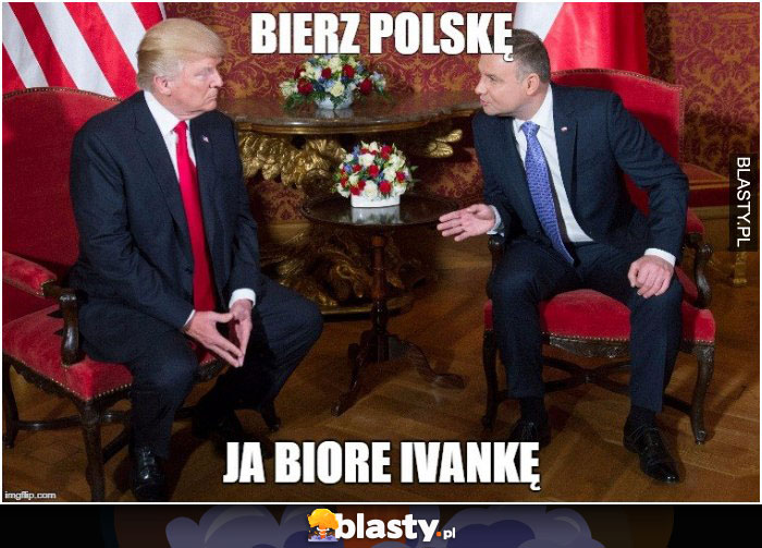 Bierz Polskę ja biorę ivankę