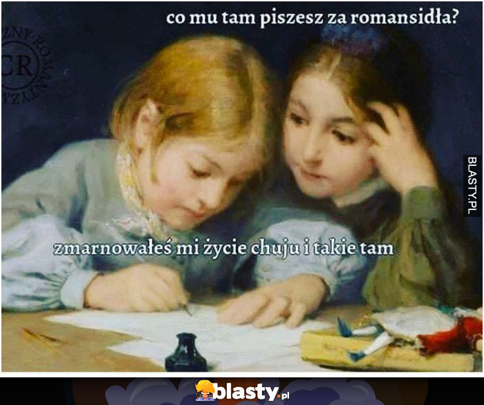 co tam piszesz za romansidła