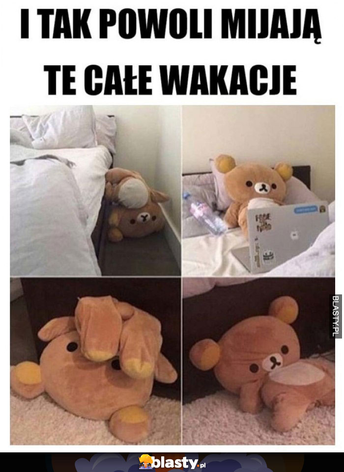 I tak powoli mijają te całe wakacje