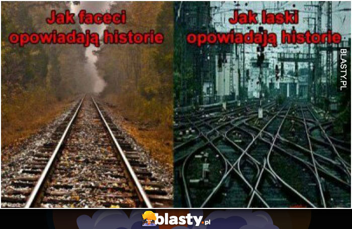 Jak faceci i jak laski opowiadają tą samą historię