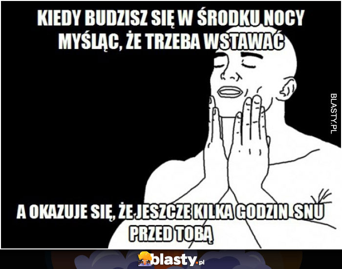 Kiedy budzisz się w środku nocy myśląc, że trzeba wstawać