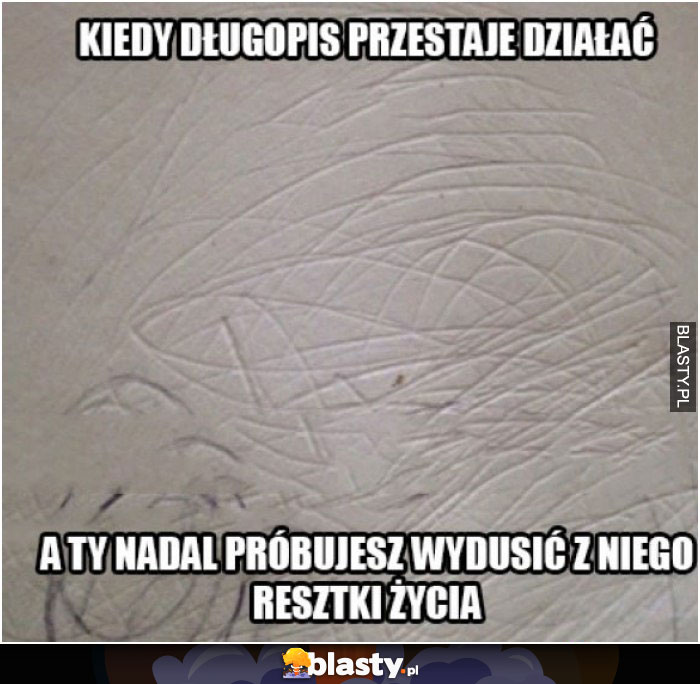 Kiedy długopis przestał pisać