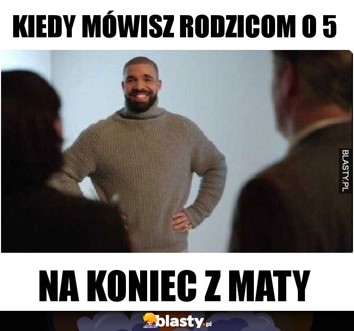 Kiedy mówisz rodzicom o 5